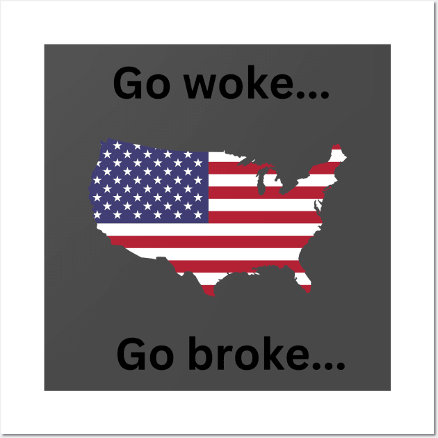 Go woke go broke. Drink Coors light Wall Art by Flawless Designs